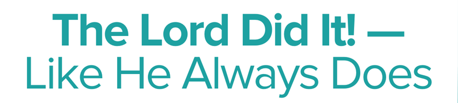 The Lord Did It – Like He Always Does – October Newsletter 2025